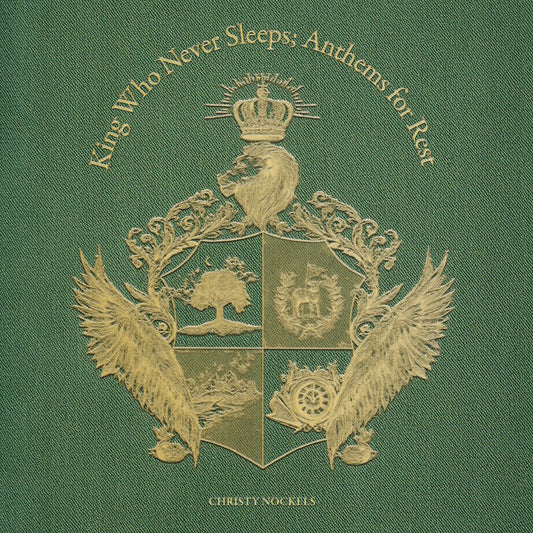Christy Nockels - King Who Never Sleeps - Anthems For Rest [CD]