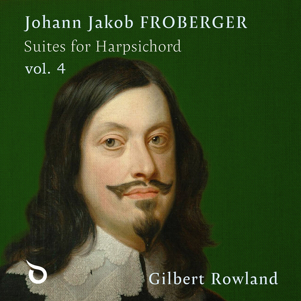 Gilbert Rowland - Johann Jakob Froberger: Suites For Harpsichord Vol [CD]