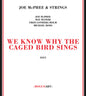 Joe Mcphee  & Strings - We Know Why The Caged Bird Sings [CD]