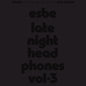 Esbe - Esbe - Late Night Headphones Vol. 3 [LP]