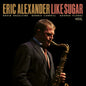 Alexander, Eric - Like Sugar [CD]