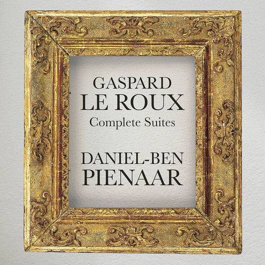Daniel Pienaar -Ben - Gaspard Le Roux: Complete Suites [CD]