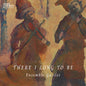 Ensemble Galilei - There I Long To Be [CD]