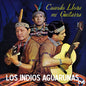 Los Indios Aguarunas - Cuando Llora mi Guitarra [CD]