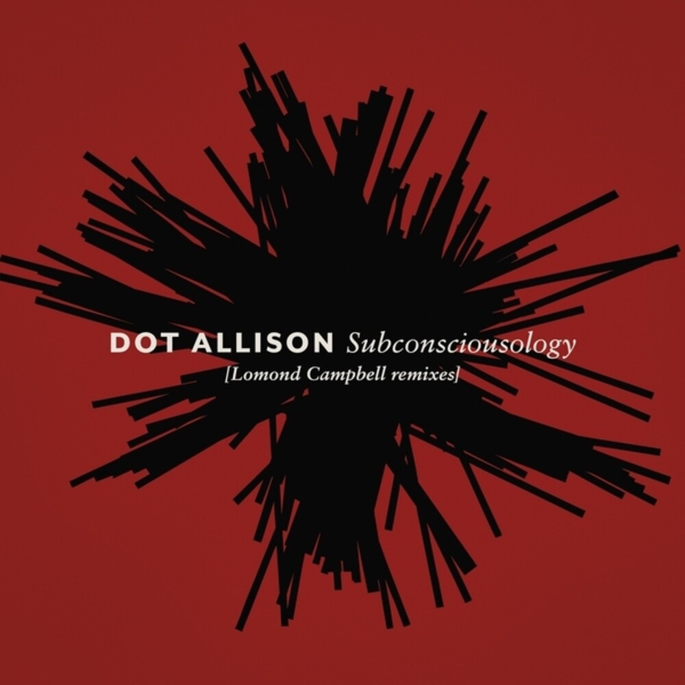 Dot Allison - Subconsciousology (Lomond Campbell Remixes) [LP]
