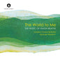 Pre-Order: London Choral Sinfonia - World To Me: The Music Of Simon Beattie [CD]