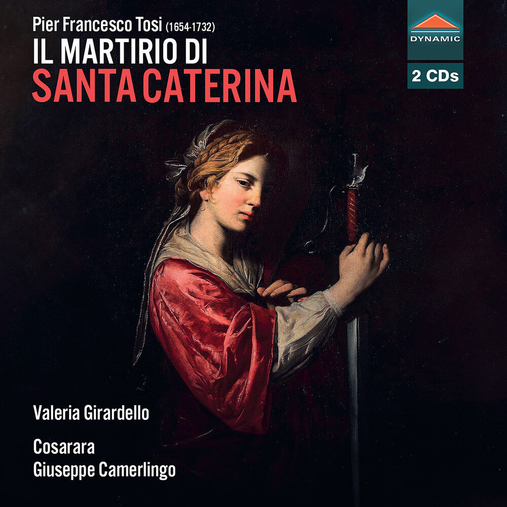 Valeria Girardello - Pier Francesco Tosi: Il Martirio Di Santa Caterina [CD]