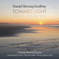 Cassatt String Quartet - Daniel Strong Godfrey: Toward Light (Three Qnts) [CD]