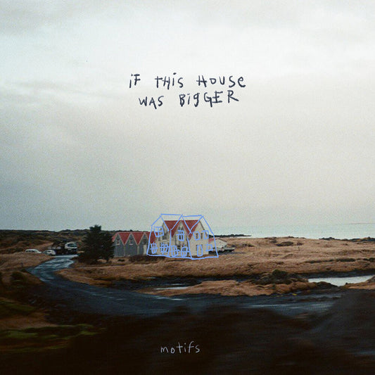Motifs - If This House Was Bigger [LP]