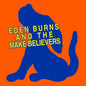 Eden Burns - Eden Burns & The Makebelievers [LP]