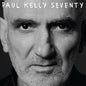 Paul Kelly - Seventy [CD]