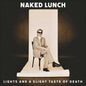 Pre-Order: Naked Lunch - Lights (& A Slight Taste Of Death) [LP]