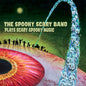 Spooky Scary Band - The Spooky Scary Band Plays Scary Spooky Music [LP]