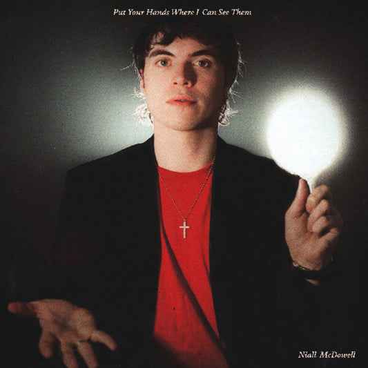 Pre-Order: Niall McDowell - Put Your Hands Where I Can See Them [LP]