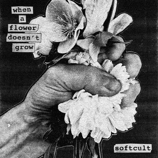 Pre-Order: Softcult - When A Flower Doesn't Grow [LP]