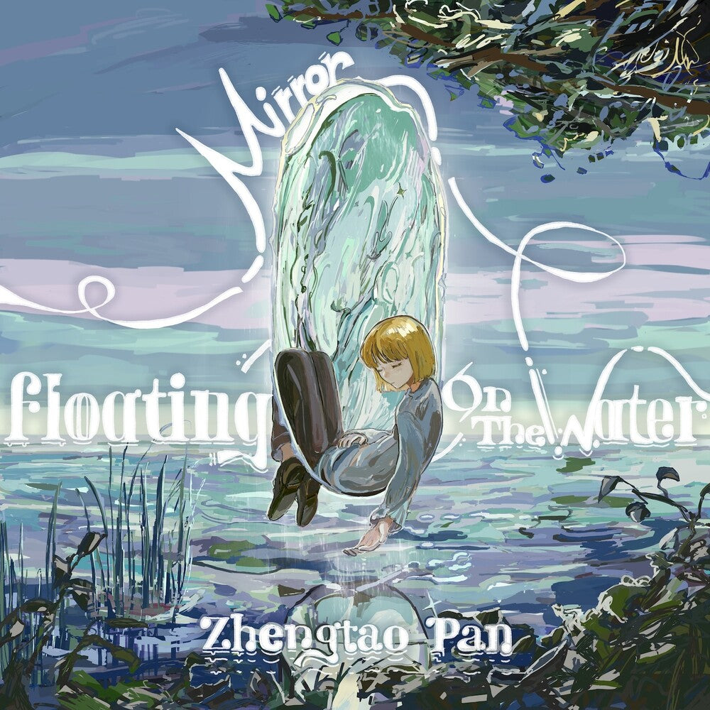 Zhengtao Pan - Mirror Floating On The Water [Digipak]