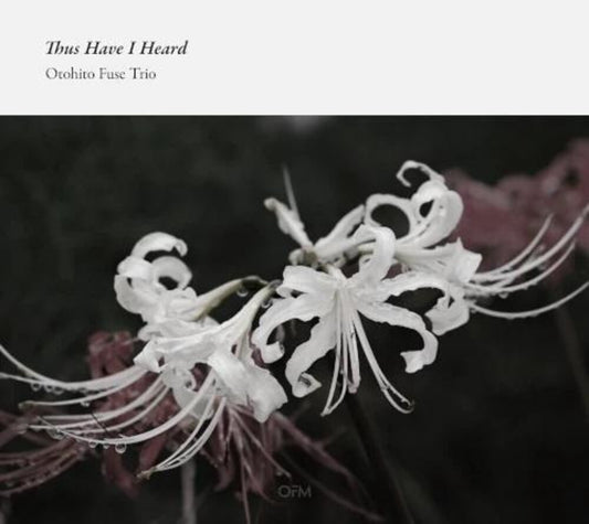 Otohito Fuse Trio - Thus Have I Heard [CD]