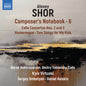 Pre-Order: Narek Hakhnazaryan - Shor: Composer's Notebook Vol. 6 [CD]