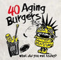40 Aging Burgers - What Did You Eat Today [CD]