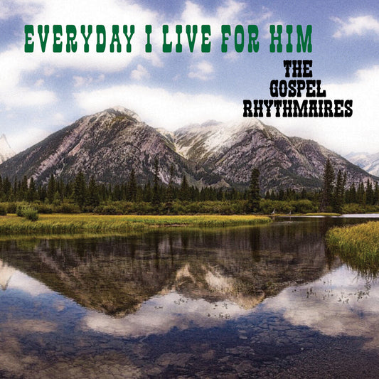 Gospel Rhythmaires - Everyday I Live For Him (Mod) [CD]