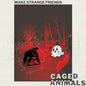 Caged Animals - Make Strange Friends [Clear Vinyl] (Red) [Download Included]