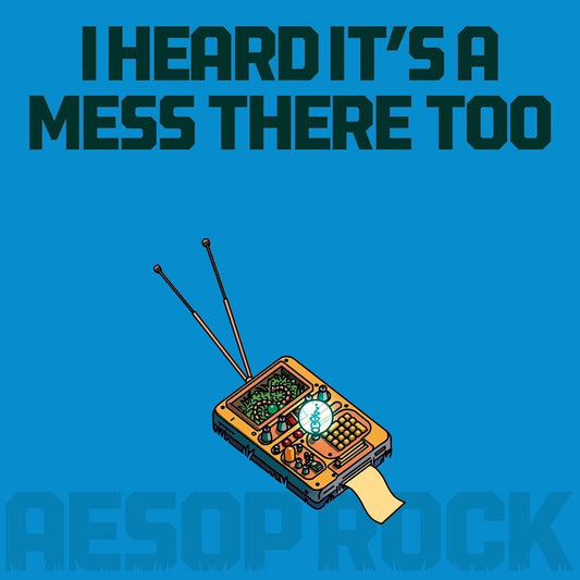 the album cover for Aesop Rock - Heard It's A Mess There Too