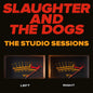the album cover for Slaughter & Dogs - Studio Sessions
