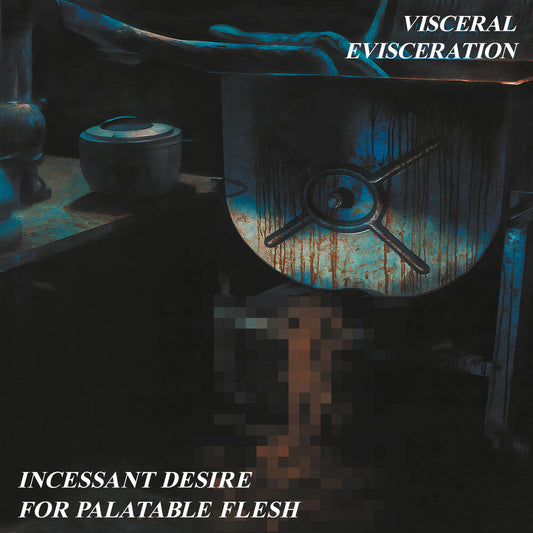 the album cover for Visceral Evisceration - Incessant Desire For Palatable Flesh [Remastered]