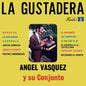 the album cover for Vasquez, Angel / Su Conjunto - La Gustadera