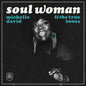 the album cover for Michelle David  & The True-Tones - Soul Woman [Clear Vinyl]