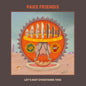 the album cover for Fake Friends - Let's Not Overthink This