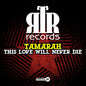 the album cover for Tamarah - This Love Will Never Die (Mod)