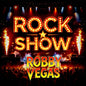 the album cover for Robby Vegas - Rock Show (Bonus Track)