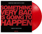 the album cover for Stetson, Colin - Something Very Bad Is Going To Happen (Original Soundtrack)