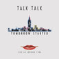 the album cover for Talk Talk - Tomorrow Started: Live in London 1986