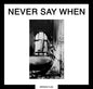 the album cover for Various Artists - Never Say When (2lp)