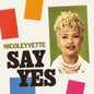 the album cover for Nicoleyvette - Say Yes