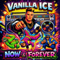 the album cover for Vanilla Ice - Now & Forever