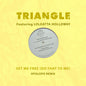 the album cover for Triangle Featuring Loleatta Holloway - Set Me Free (Do That To Me) (Opolopo Remix) (Mod)