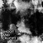 the album cover for Shoot & Crucify / Various - Shoot & Crucify / Various