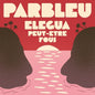 the album cover for Parbleu - Elegua / Peut-Etre Fous (Ep)