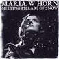 the album cover for Maria Horn  W - Melting Pillars Of Snow