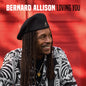 the album cover for Bernard Allison - Loving You [180 Gram]