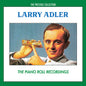 the album cover for Larry Adler - Piano Roll Recordings (Mod)