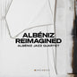 the album cover for Albeniz Jazz Quartet - Albeniz Reimagined (Live At The Fundacion Juan