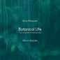the album cover for Mivos Quartet - Miya Masaoka: Botanical Life - Complete Str