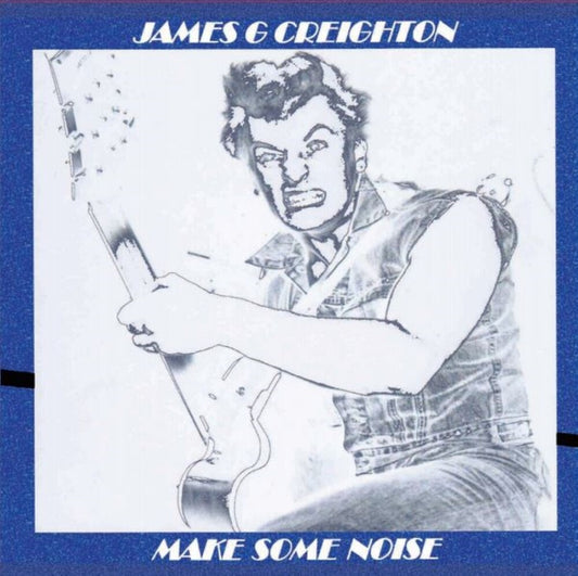 the album cover for James G Creighton - Make Some Noise