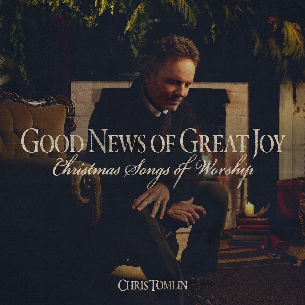 the album cover for Chris Tomlin - Good News Of Great Joy: Christmas Songs Of Worship
