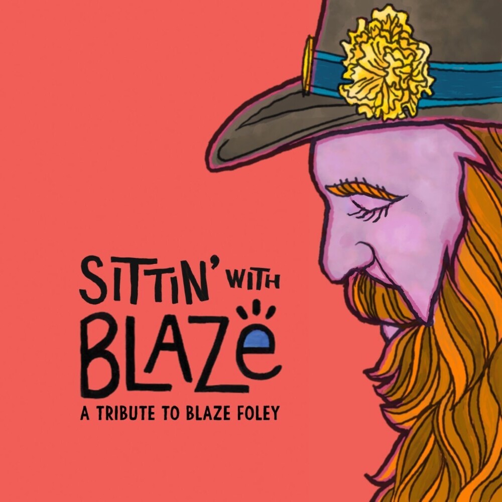 the album cover for Sittin' With Blaze A Tribute To Blaze Foley / Var - Sittin' With Blaze A Tribute To Blaze Foley / Var