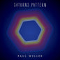 the album cover for Paul Weller - Saturns Pattern (Blue) [Colored Vinyl] [Limited Edition] (Ylw) (Spla)